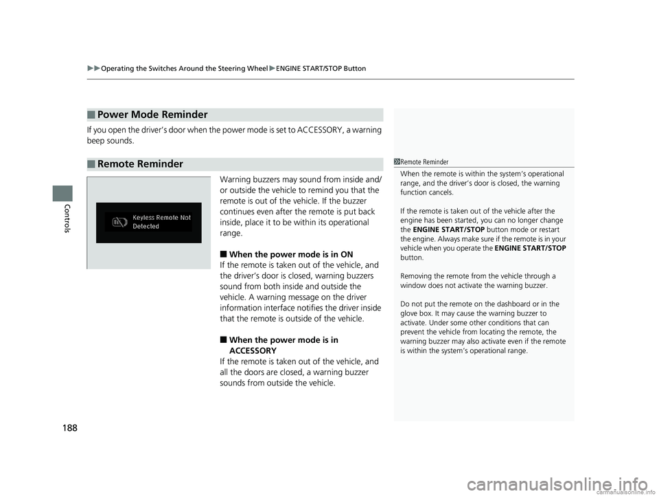 HONDA ODYSSEY 2018 Owners Manual (in English) uuOperating the Switches Around the Steering Wheel uENGINE START/STOP Button
188
Controls
If you open the driver’s doo r when the power mode is set to ACCESSORY, a warning
beep sounds.
Warning buzz HONDA ODYSSEY 2018 Owners Manual (in English) uuOperating the Switches Around the Steering Wheel uENGINE START/STOP Button
188
Controls
If you open the driver’s doo r when the power mode is set to ACCESSORY, a warning
beep sounds.
Warning buzz