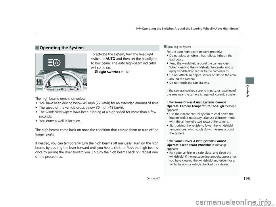 HONDA ODYSSEY 2018 Owners Manual (in English) Continued195
uuOperating the Switches Around the Steering Wheel uAuto High-Beam*
Controls
To activate the system , turn the headlight
switch to AUTO and then set the headlights
to low beam. The aut HONDA ODYSSEY 2018 Owners Manual (in English) Continued195
uuOperating the Switches Around the Steering Wheel uAuto High-Beam*
Controls
To activate the system , turn the headlight
switch to AUTO and then set the headlights
to low beam. The aut