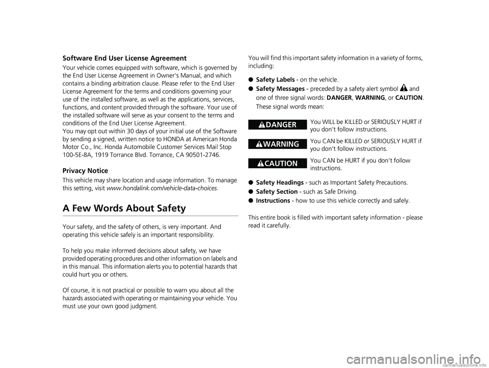 HONDA ODYSSEY 2018 Owners Manual (in English) Software End User License Agreement
Your vehicle comes equipped with software, which is governed by
the End User License Agreement in Owner’s Manual, and which
contains a binding arbitration clau HONDA ODYSSEY 2018 Owners Manual (in English) Software End User License Agreement
Your vehicle comes equipped with software, which is governed by
the End User License Agreement in Owner’s Manual, and which
contains a binding arbitration clau