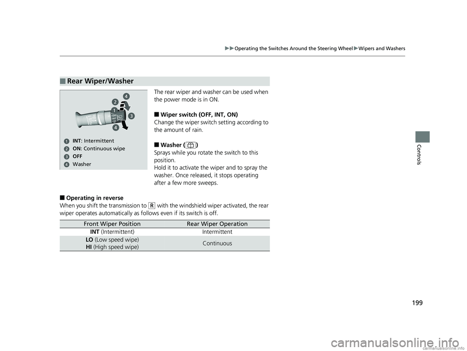 HONDA ODYSSEY 2018 Owners Manual (in English) 199
uuOperating the Switches Around the Steering Wheel uWipers and Washers
Controls
The rear wiper and washer can be used when
the power mode is in ON.
■Wiper switch (OFF, INT, ON)
Change the wiper HONDA ODYSSEY 2018 Owners Manual (in English) 199
uuOperating the Switches Around the Steering Wheel uWipers and Washers
Controls
The rear wiper and washer can be used when
the power mode is in ON.
■Wiper switch (OFF, INT, ON)
Change the wiper