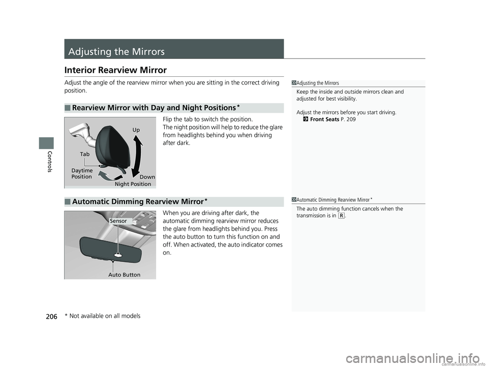HONDA ODYSSEY 2018 Owners Manual (in English) 206
Controls
Adjusting the Mirrors
Interior Rearview Mirror
Adjust the angle of the rearview mirror when you are sitting in the correct driving
position.
Flip the tab to switch the position.
The nigh HONDA ODYSSEY 2018 Owners Manual (in English) 206
Controls
Adjusting the Mirrors
Interior Rearview Mirror
Adjust the angle of the rearview mirror when you are sitting in the correct driving
position.
Flip the tab to switch the position.
The nigh