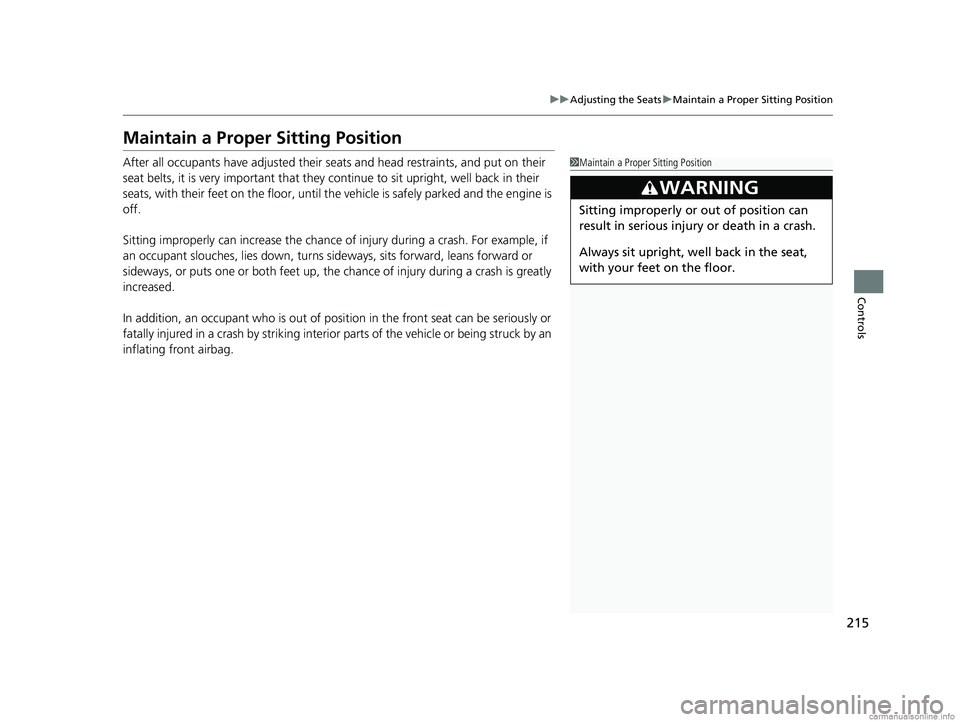 HONDA ODYSSEY 2018 Owners Manual (in English) 215
uuAdjusting the Seats uMaintain a Proper Sitting Position
Controls
Maintain a Proper Sitting Position
After all occupants have adjusted their s eats and head restraints, and put on their
seat bel HONDA ODYSSEY 2018 Owners Manual (in English) 215
uuAdjusting the Seats uMaintain a Proper Sitting Position
Controls
Maintain a Proper Sitting Position
After all occupants have adjusted their s eats and head restraints, and put on their
seat bel