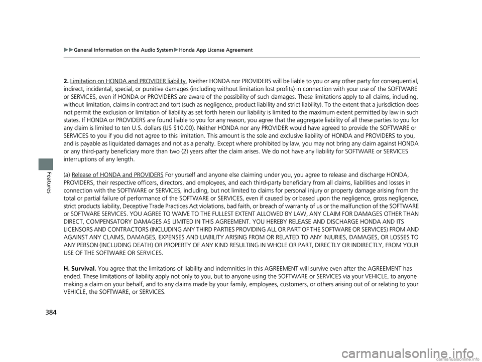 HONDA ODYSSEY 2018 Owners Manual (in English) 384
uuGeneral Information on the Audio System uHonda App License Agreement
Features
2. Limitation on HONDA and PROVIDER liability. Neither HONDA nor PROVIDERS will be liable to you or any other party HONDA ODYSSEY 2018 Owners Manual (in English) 384
uuGeneral Information on the Audio System uHonda App License Agreement
Features
2. Limitation on HONDA and PROVIDER liability. Neither HONDA nor PROVIDERS will be liable to you or any other party