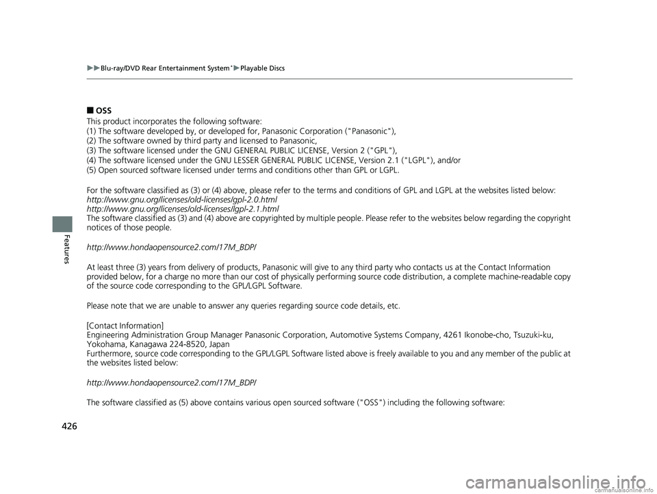 HONDA ODYSSEY 2018 Owners Manual (in English) 426
uuBlu-ray/DVD Rear Entertainment System*uPlayable Discs
Features
■OSS
This product incorporates the following software:
(1) The software developed by, or developed for, Panasonic Corporation ( HONDA ODYSSEY 2018 Owners Manual (in English) 426
uuBlu-ray/DVD Rear Entertainment System*uPlayable Discs
Features
■OSS
This product incorporates the following software:
(1) The software developed by, or developed for, Panasonic Corporation (