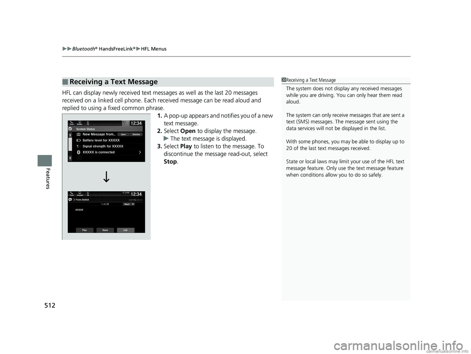 HONDA ODYSSEY 2018 Owners Manual (in English) uuBluetooth ® HandsFreeLink ®u HFL Menus
512
Features
HFL can display newly received text messa ges as well as the last 20 messages
received on a linked cell phone. Each received message can be r HONDA ODYSSEY 2018 Owners Manual (in English) uuBluetooth ® HandsFreeLink ®u HFL Menus
512
Features
HFL can display newly received text messa ges as well as the last 20 messages
received on a linked cell phone. Each received message can be r