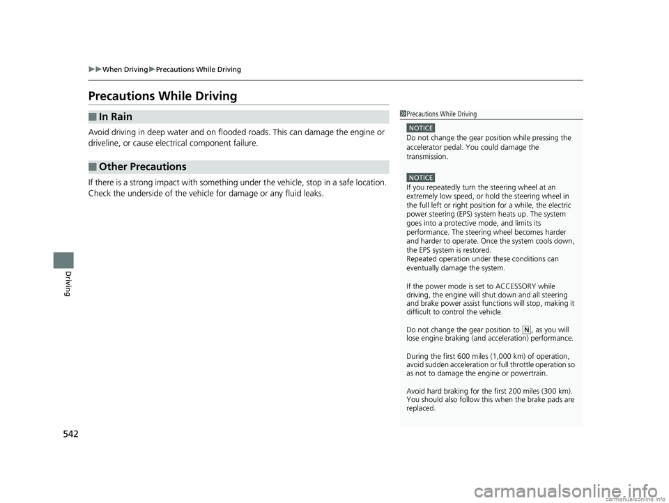 HONDA ODYSSEY 2018 Owners Manual (in English) 542
uuWhen Driving uPrecautions While Driving
Driving
Precautions While Driving
Avoid driving in deep water and on flooded roads. This can damage the engine or
driveline, or cause elec trical compone HONDA ODYSSEY 2018 Owners Manual (in English) 542
uuWhen Driving uPrecautions While Driving
Driving
Precautions While Driving
Avoid driving in deep water and on flooded roads. This can damage the engine or
driveline, or cause elec trical compone