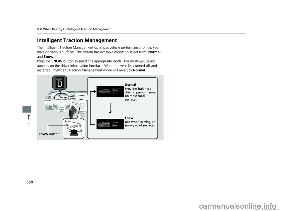 HONDA ODYSSEY 2018 Owners Manual (in English) 558
uuWhen Driving uIntelligent Traction Management
Driving
Intelligent Traction Management
The Intelligent Traction Management opti mizes vehicle performance to help you
drive on various surfaces. T HONDA ODYSSEY 2018 Owners Manual (in English) 558
uuWhen Driving uIntelligent Traction Management
Driving
Intelligent Traction Management
The Intelligent Traction Management opti mizes vehicle performance to help you
drive on various surfaces. T