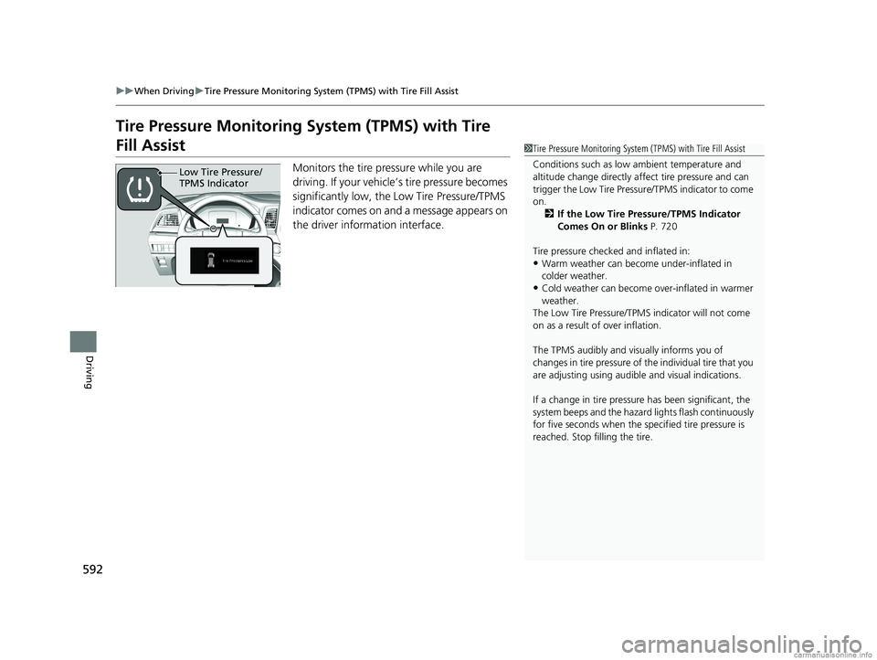 HONDA ODYSSEY 2018 Owners Manual (in English) 592
uuWhen Driving uTire Pressure Monitoring System (TPMS) with Tire Fill Assist
Driving
Tire Pressure Monitoring System (TPMS) with Tire
Fill Assist
Monitors the tire pressure while you are
drivin HONDA ODYSSEY 2018 Owners Manual (in English) 592
uuWhen Driving uTire Pressure Monitoring System (TPMS) with Tire Fill Assist
Driving
Tire Pressure Monitoring System (TPMS) with Tire
Fill Assist
Monitors the tire pressure while you are
drivin