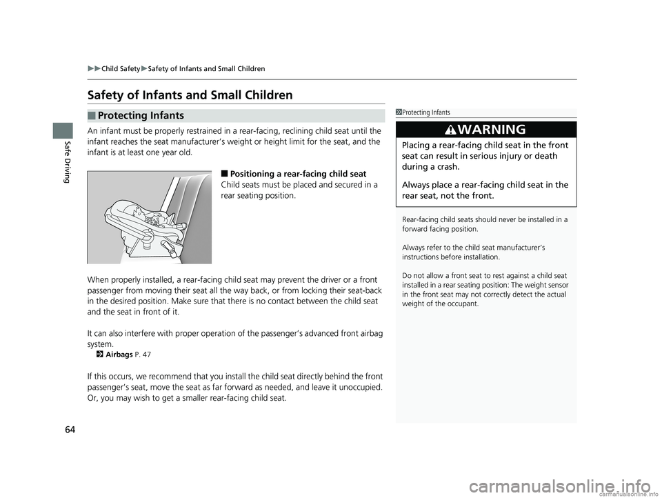 HONDA ODYSSEY 2018 (in English) Repair Manual 64
uuChild Safety uSafety of Infants and Small Children
Safe Driving
Safety of Infants and Small Children
An infant must be properly restrained in a rear-facing, reclining child seat until the
infa HONDA ODYSSEY 2018 (in English) Repair Manual 64
uuChild Safety uSafety of Infants and Small Children
Safe Driving
Safety of Infants and Small Children
An infant must be properly restrained in a rear-facing, reclining child seat until the
infa