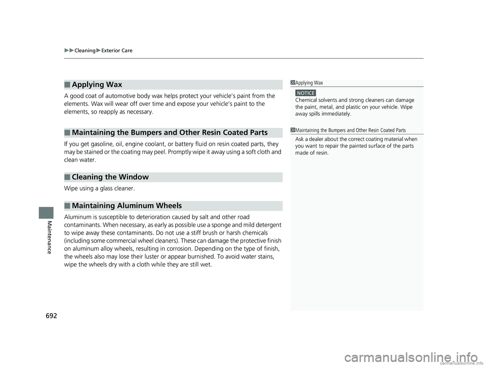 HONDA ODYSSEY 2018 Owners Manual (in English) uuCleaning uExterior Care
692
Maintenance
A good coat of automotive body wax helps protect your vehicle’s paint from the
elements. Wax will wear off over time and expose your vehicle’s paint to HONDA ODYSSEY 2018 Owners Manual (in English) uuCleaning uExterior Care
692
Maintenance
A good coat of automotive body wax helps protect your vehicle’s paint from the
elements. Wax will wear off over time and expose your vehicle’s paint to