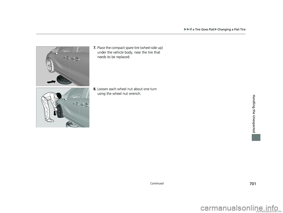 HONDA ODYSSEY 2018 Owners Manual (in English) 701
uuIf a Tire Goes Flat uChanging a Flat Tire
Continued
Handling the Unexpected
7. Place the compact spare tire (wheel side up)
under the vehicle body, near the tire that
needs to be replaced.
8 HONDA ODYSSEY 2018 Owners Manual (in English) 701
uuIf a Tire Goes Flat uChanging a Flat Tire
Continued
Handling the Unexpected
7. Place the compact spare tire (wheel side up)
under the vehicle body, near the tire that
needs to be replaced.
8