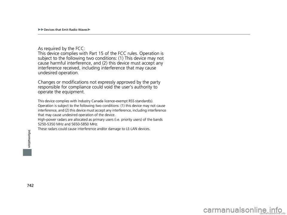 HONDA ODYSSEY 2018 Owners Manual (in English) 742
uuDevices that Emit Radio Waves u
Information
As required by the FCC:
This device complies with Part 15 of the FCC rules. Operation is
subject to the following two cond itions: (1) This device m HONDA ODYSSEY 2018 Owners Manual (in English) 742
uuDevices that Emit Radio Waves u
Information
As required by the FCC:
This device complies with Part 15 of the FCC rules. Operation is
subject to the following two cond itions: (1) This device m