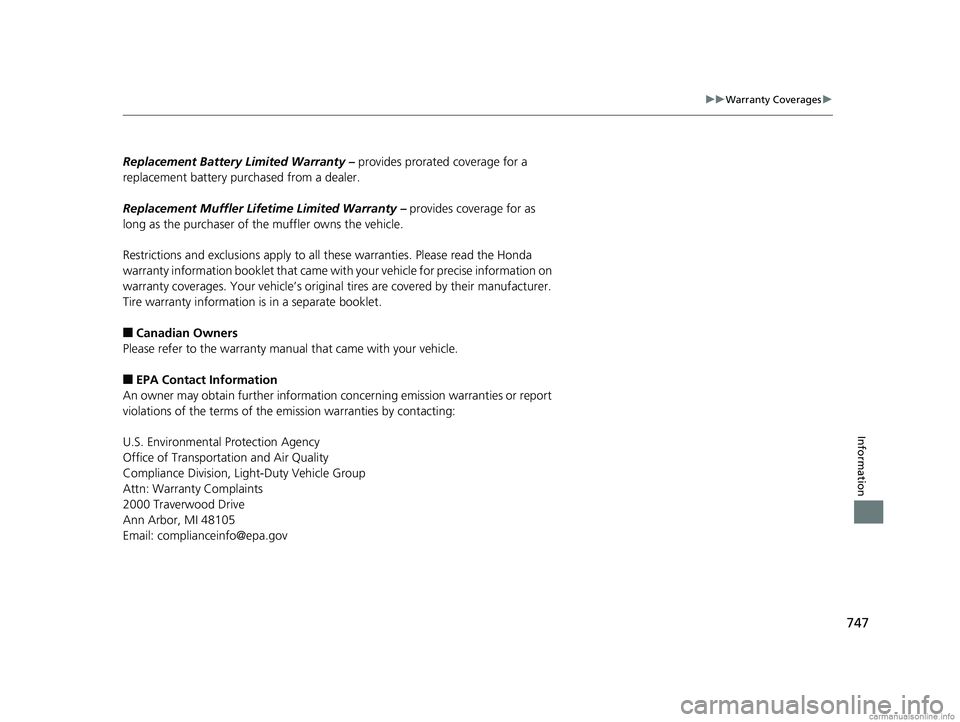HONDA ODYSSEY 2018 Owners Manual (in English) 747
uuWarranty Coverages u
Information
Replacement Battery Limited Warranty – provides prorated coverage for a
replacement battery purchased from a dealer.
Replacement Muffler Lifeti me Limited Wa HONDA ODYSSEY 2018 Owners Manual (in English) 747
uuWarranty Coverages u
Information
Replacement Battery Limited Warranty – provides prorated coverage for a
replacement battery purchased from a dealer.
Replacement Muffler Lifeti me Limited Wa