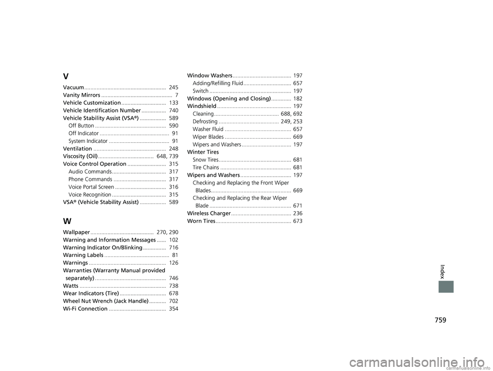 HONDA ODYSSEY 2018  Owners Manual (in English) 759
Index
V
Vacuum.....................................................  245
Vanity Mirrors ..............................................  7
Vehicle Customization .............................  133
V