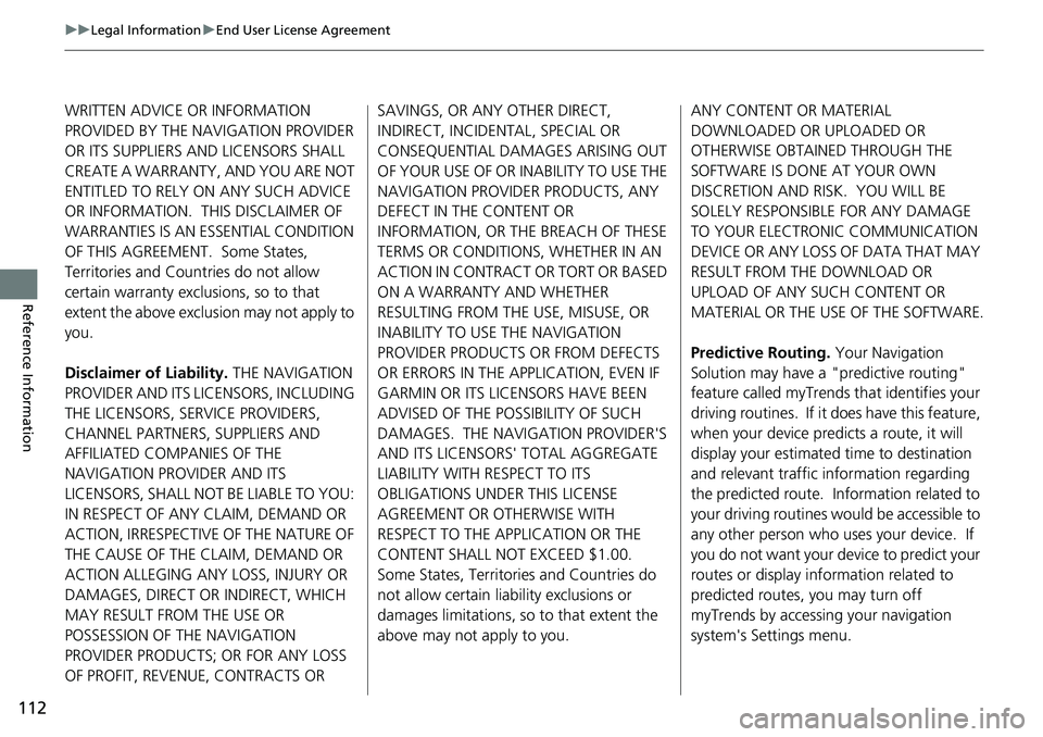 HONDA ODYSSEY 2018 Navigation Manual (in English) 112
uuLegal Information uEnd User License Agreement
Reference Information
WRITTEN ADVICE OR INFORMATION
PROVIDED BY THE NAVIGATION PROVIDER
OR ITS SUPPLIERS AND LICENSORS SHALL
CREATE A WARRANTY, A HONDA ODYSSEY 2018 Navigation Manual (in English) 112
uuLegal Information uEnd User License Agreement
Reference Information
WRITTEN ADVICE OR INFORMATION
PROVIDED BY THE NAVIGATION PROVIDER
OR ITS SUPPLIERS AND LICENSORS SHALL
CREATE A WARRANTY, A