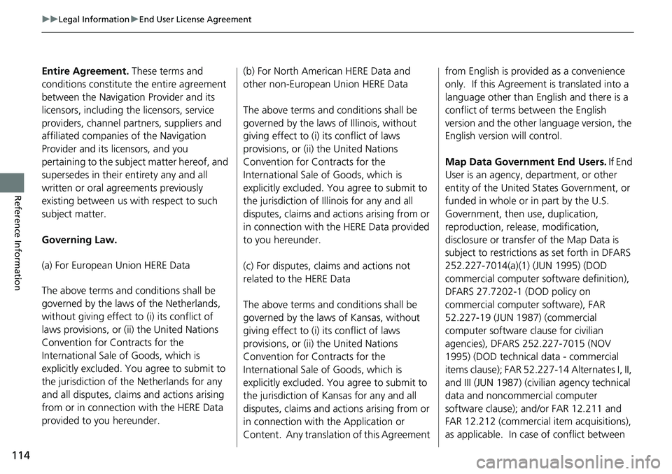 HONDA ODYSSEY 2018 Navigation Manual (in English) 114
uuLegal Information uEnd User License Agreement
Reference Information
Entire Agreement. These terms and
conditions constitute the entire agreement
between the Navigation Provider and its
lice HONDA ODYSSEY 2018 Navigation Manual (in English) 114
uuLegal Information uEnd User License Agreement
Reference Information
Entire Agreement. These terms and
conditions constitute the entire agreement
between the Navigation Provider and its
lice