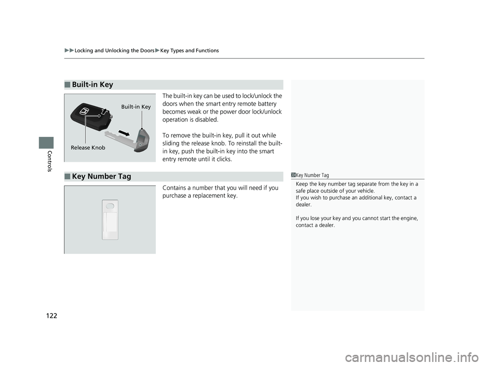 HONDA PILOT 2018 Owners Manual (in English) uuLocking and Unlocking the Doors uKey Types and Functions
122
Controls
The built-in key can be us ed to lock/unlock the
doors when the smart entry remote battery
becomes weak or the power door lock HONDA PILOT 2018 Owners Manual (in English) uuLocking and Unlocking the Doors uKey Types and Functions
122
Controls
The built-in key can be us ed to lock/unlock the
doors when the smart entry remote battery
becomes weak or the power door lock