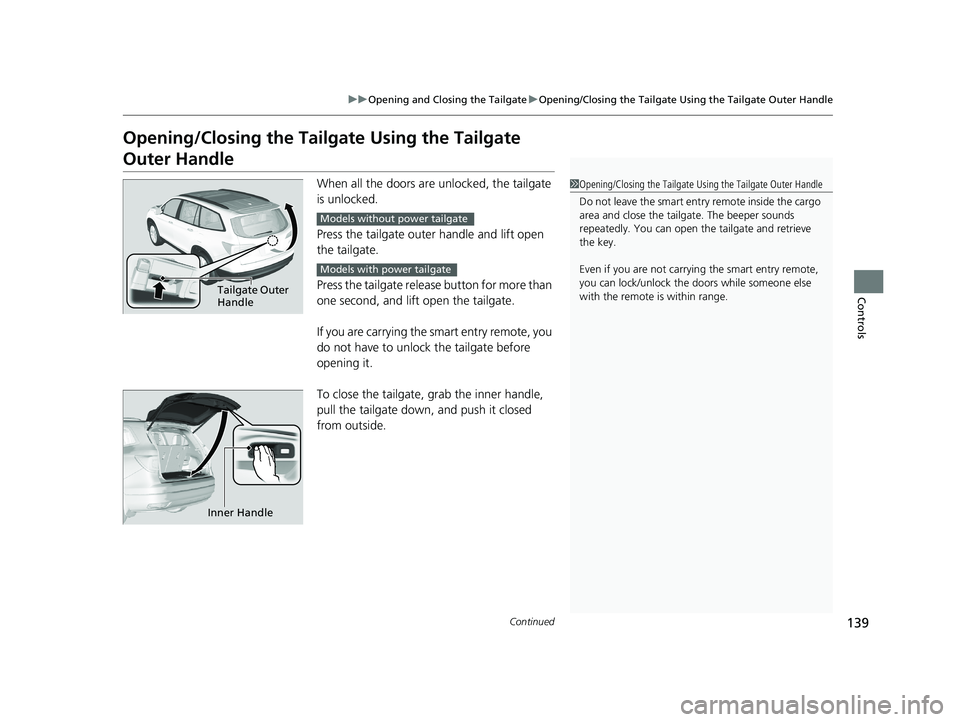HONDA PILOT 2018 Owners Manual (in English) 139
uuOpening and Closing the Tailgate uOpening/Closing the Tailgate Using the Tailgate Outer Handle
Continued
Controls
Opening/Closing the Tailgate Using the Tailgate
Outer Handle
When all the door HONDA PILOT 2018 Owners Manual (in English) 139
uuOpening and Closing the Tailgate uOpening/Closing the Tailgate Using the Tailgate Outer Handle
Continued
Controls
Opening/Closing the Tailgate Using the Tailgate
Outer Handle
When all the door