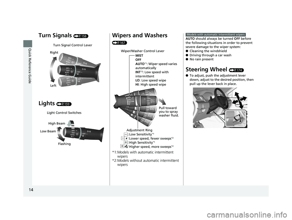 HONDA PILOT 2018 (in English) User Guide 14
Quick Reference Guide
Turn Signals (P158)
Lights (P159)
Turn Signal Control Lever
Right
Left
Light Control Switches
Low Beam High Beam
Flashing
Wipers and Washers
(P167)
*1:Models with automatic i HONDA PILOT 2018 (in English) User Guide 14
Quick Reference Guide
Turn Signals (P158)
Lights (P159)
Turn Signal Control Lever
Right
Left
Light Control Switches
Low Beam High Beam
Flashing
Wipers and Washers
(P167)
*1:Models with automatic i