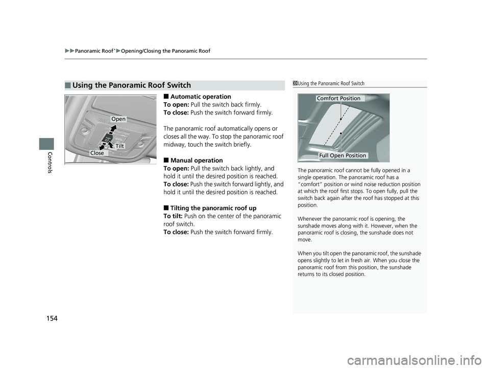 HONDA PILOT 2018 Owners Manual (in English) uuPanoramic Roof*uOpening/Closing the Panoramic Roof
154
Controls
■Automatic operation
To open: Pull the switch back firmly.
To close: Push the switch forward firmly.
The panoramic roof automatica HONDA PILOT 2018 Owners Manual (in English) uuPanoramic Roof*uOpening/Closing the Panoramic Roof
154
Controls
■Automatic operation
To open: Pull the switch back firmly.
To close: Push the switch forward firmly.
The panoramic roof automatica