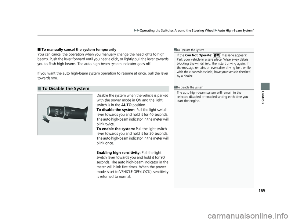 HONDA PILOT 2018 Owners Manual (in English) 165
uuOperating the Switches Around the Steering Wheel uAuto High-Beam System*
Controls
■To manually cancel th e system temporarily
You can cancel the operation when you ma nually change the headlig HONDA PILOT 2018 Owners Manual (in English) 165
uuOperating the Switches Around the Steering Wheel uAuto High-Beam System*
Controls
■To manually cancel th e system temporarily
You can cancel the operation when you ma nually change the headlig