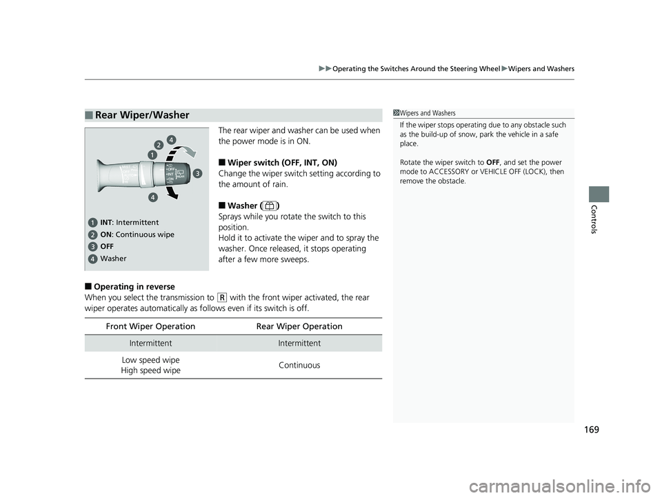 HONDA PILOT 2018 Owners Manual (in English) 169
uuOperating the Switches Around the Steering Wheel uWipers and Washers
Controls
The rear wiper and washer can be used when
the power mode is in ON.
■Wiper switch (OFF, INT, ON)
Change the wiper HONDA PILOT 2018 Owners Manual (in English) 169
uuOperating the Switches Around the Steering Wheel uWipers and Washers
Controls
The rear wiper and washer can be used when
the power mode is in ON.
■Wiper switch (OFF, INT, ON)
Change the wiper