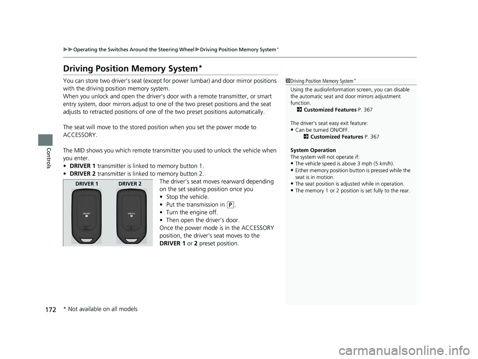 HONDA PILOT 2018 Owners Manual (in English) 172
uuOperating the Switches Around the Steering Wheel uDriving Position Memory System*
Controls
Driving Position Memory System*
You can store two driver’s seat (except for power lumbar) and door mi HONDA PILOT 2018 Owners Manual (in English) 172
uuOperating the Switches Around the Steering Wheel uDriving Position Memory System*
Controls
Driving Position Memory System*
You can store two driver’s seat (except for power lumbar) and door mi