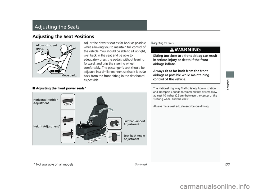 HONDA PILOT 2018 Owners Manual (in English) 177Continued
Controls
Adjusting the Seats
Adjusting the Seat Positions
Adjust the driver’s seat as far back as possible
while allowing you to ma intain full control of
the vehicle. You should be a HONDA PILOT 2018 Owners Manual (in English) 177Continued
Controls
Adjusting the Seats
Adjusting the Seat Positions
Adjust the driver’s seat as far back as possible
while allowing you to ma intain full control of
the vehicle. You should be a