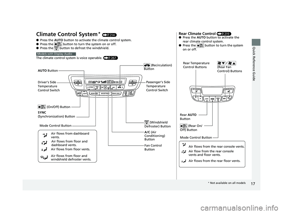 HONDA PILOT 2018 (in English) User Guide 17
Quick Reference Guide
Climate Control System* (P214)
● Press the AUTO button to activate th e climate control system.
● Press the button to turn the system on or off.
● Press the button HONDA PILOT 2018 (in English) User Guide 17
Quick Reference Guide
Climate Control System* (P214)
● Press the AUTO button to activate th e climate control system.
● Press the button to turn the system on or off.
● Press the button