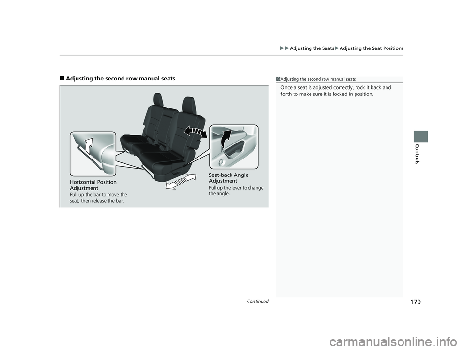 HONDA PILOT 2018 Owners Manual (in English) Continued179
uuAdjusting the Seats uAdjusting the Seat Positions
Controls
■Adjusting the second row manual seats1Adjusting the second row manual seats
Once a seat is adjusted co rrectly, rock it bac HONDA PILOT 2018 Owners Manual (in English) Continued179
uuAdjusting the Seats uAdjusting the Seat Positions
Controls
■Adjusting the second row manual seats1Adjusting the second row manual seats
Once a seat is adjusted co rrectly, rock it bac