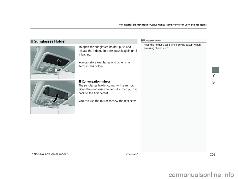 HONDA PILOT 2018 Owners Manual (in English) Continued203
uuInterior Lights/Interior Convenience Items uInterior Convenience Items
Controls
To open the sunglasses holder, push and
release the indent. To clos e, push it again until
it latches.
HONDA PILOT 2018 Owners Manual (in English) Continued203
uuInterior Lights/Interior Convenience Items uInterior Convenience Items
Controls
To open the sunglasses holder, push and
release the indent. To clos e, push it again until
it latches.