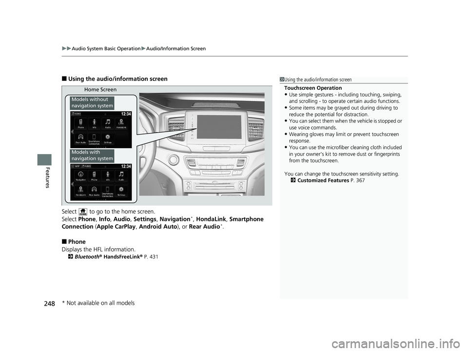 HONDA PILOT 2018 Owners Manual (in English) uuAudio System Basic Operation uAudio/Information Screen
248
Features
■Using the audio/information screen
Select to go to the home screen.
Select Phone, Info, Audio , Settings , Navigation
*, Ho HONDA PILOT 2018 Owners Manual (in English) uuAudio System Basic Operation uAudio/Information Screen
248
Features
■Using the audio/information screen
Select to go to the home screen.
Select Phone, Info, Audio , Settings , Navigation
*, Ho