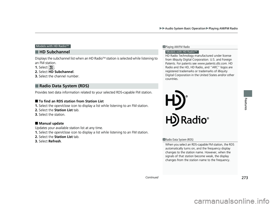 HONDA PILOT 2018 Owners Manual (in English) Continued273
uuAudio System Basic Operation uPlaying AM/FM Radio
Features
Displays the subchannel list when an HD RadioTM station is selected while listening to
an FM station.
1. Select .
2. Select HONDA PILOT 2018 Owners Manual (in English) Continued273
uuAudio System Basic Operation uPlaying AM/FM Radio
Features
Displays the subchannel list when an HD RadioTM station is selected while listening to
an FM station.
1. Select .
2. Select