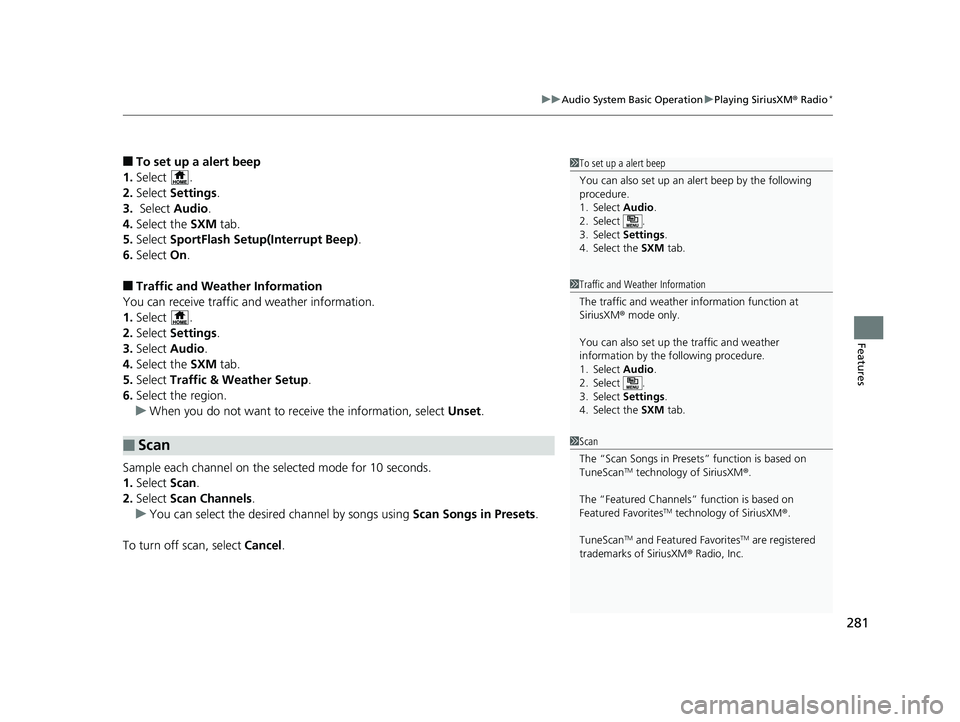 HONDA PILOT 2018 Owners Manual (in English) 281
uuAudio System Basic Operation uPlaying SiriusXM ® Radio*
Features
■To set up a alert beep
1. Select .
2. Select Settings .
3. Select Audio.
4. Select the SXM tab.
5. Select SportFlash Set HONDA PILOT 2018 Owners Manual (in English) 281
uuAudio System Basic Operation uPlaying SiriusXM ® Radio*
Features
■To set up a alert beep
1. Select .
2. Select Settings .
3. Select Audio.
4. Select the SXM tab.
5. Select SportFlash Set