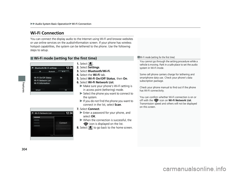 HONDA PILOT 2018 Owners Manual (in English) 304
uuAudio System Basic Operation uWi-Fi Connection
Features
Wi-Fi Connection
You can connect the display audio to the Internet using Wi-Fi and browse websites
or use online services on the audio/in HONDA PILOT 2018 Owners Manual (in English) 304
uuAudio System Basic Operation uWi-Fi Connection
Features
Wi-Fi Connection
You can connect the display audio to the Internet using Wi-Fi and browse websites
or use online services on the audio/in