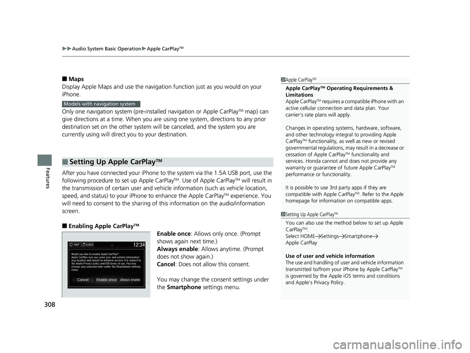 HONDA PILOT 2018 Owners Manual (in English) uuAudio System Basic Operation uApple CarPlayTM
308
Features
■Maps
Display Apple Maps and use the navigation function just as you would on your
iPhone.
Only one navigation system (pre-installed nav HONDA PILOT 2018 Owners Manual (in English) uuAudio System Basic Operation uApple CarPlayTM
308
Features
■Maps
Display Apple Maps and use the navigation function just as you would on your
iPhone.
Only one navigation system (pre-installed nav