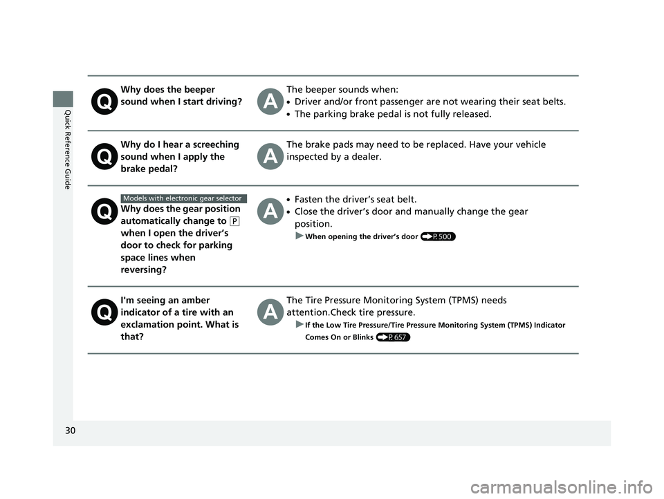 HONDA PILOT 2018 (in English) Owners Guide 30
Quick Reference Guide
Why does the beeper
sound when I start driving?The beeper sounds when:
●Driver and/or front passenger are not wearing their seat belts.
●The parking brake pedal is not fu HONDA PILOT 2018 (in English) Owners Guide 30
Quick Reference Guide
Why does the beeper
sound when I start driving?The beeper sounds when:
●Driver and/or front passenger are not wearing their seat belts.
●The parking brake pedal is not fu
