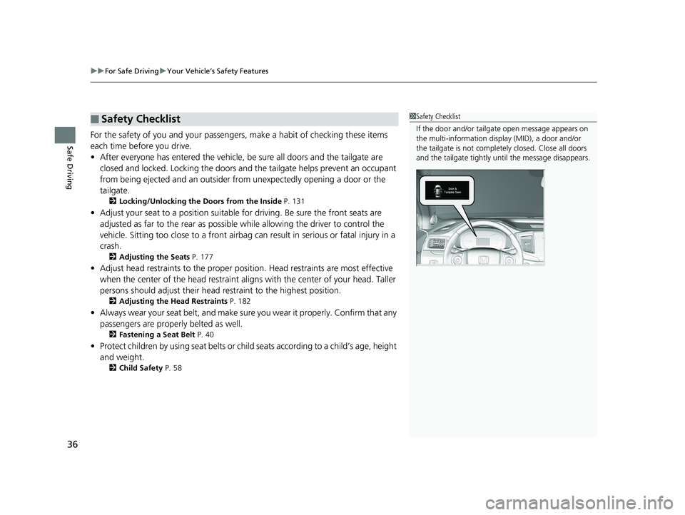 HONDA PILOT 2018 (in English) Owners Guide uuFor Safe Driving uYour Vehicle’s Safety Features
36
Safe DrivingFor the safety of you and your passenge rs, make a habit of checking these items
each time before you drive.
• After everyone has HONDA PILOT 2018 (in English) Owners Guide uuFor Safe Driving uYour Vehicle’s Safety Features
36
Safe DrivingFor the safety of you and your passenge rs, make a habit of checking these items
each time before you drive.
• After everyone has