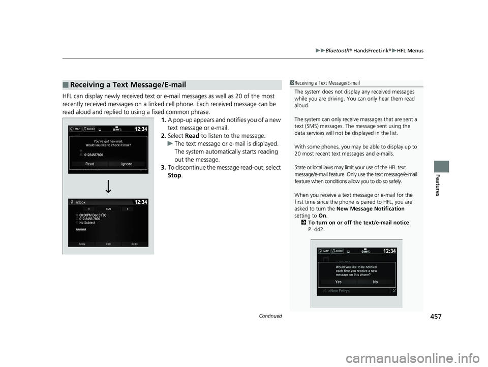 HONDA PILOT 2018 Owners Manual (in English) Continued457
uuBluetooth ® HandsFreeLink ®u HFL Menus
Features
HFL can display newly received text or e- mail messages as well as 20 of the most
recently received messages on a linked ce ll phone. HONDA PILOT 2018 Owners Manual (in English) Continued457
uuBluetooth ® HandsFreeLink ®u HFL Menus
Features
HFL can display newly received text or e- mail messages as well as 20 of the most
recently received messages on a linked ce ll phone.