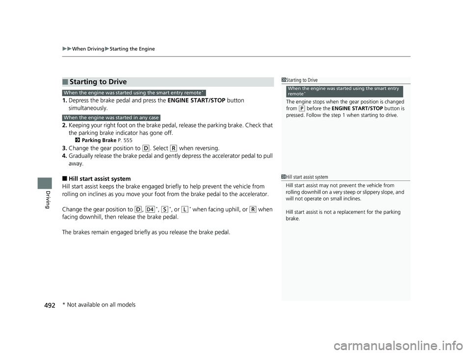 HONDA PILOT 2018 Owners Manual (in English) uuWhen Driving uStarting the Engine
492
Driving
1. Depress the brake pedal and press the ENGINE START/STOP button
simultaneously.
2. Keeping your right foot on the brake peda l, release the parking HONDA PILOT 2018 Owners Manual (in English) uuWhen Driving uStarting the Engine
492
Driving
1. Depress the brake pedal and press the ENGINE START/STOP button
simultaneously.
2. Keeping your right foot on the brake peda l, release the parking