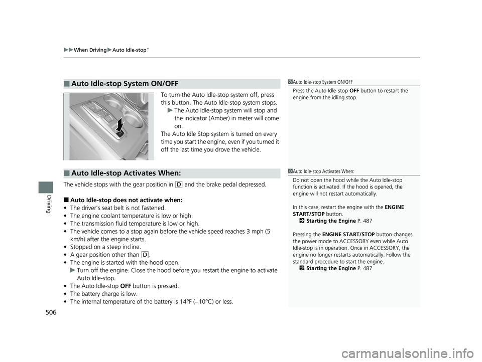 HONDA PILOT 2018 Owners Manual (in English) uuWhen Driving uAuto Idle-stop*
506
Driving
To turn the Auto Idle-s top system off, press
this button. Th e Auto Idle-stop system stops.
u The Auto Idle-stop system will stop and
the indicator (Ambe HONDA PILOT 2018 Owners Manual (in English) uuWhen Driving uAuto Idle-stop*
506
Driving
To turn the Auto Idle-s top system off, press
this button. Th e Auto Idle-stop system stops.
u The Auto Idle-stop system will stop and
the indicator (Ambe