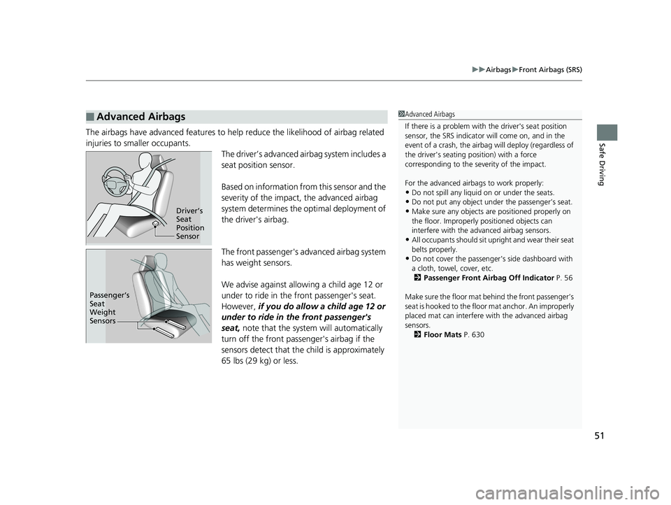 HONDA PILOT 2018 (in English) Workshop Manual 51
uuAirbags uFront Airbags (SRS)
Safe DrivingThe airbags have advanced features to help reduce the likelihood of airbag related
injuries to smaller occupants. The driver’s advanced airbag system HONDA PILOT 2018 (in English) Workshop Manual 51
uuAirbags uFront Airbags (SRS)
Safe DrivingThe airbags have advanced features to help reduce the likelihood of airbag related
injuries to smaller occupants. The driver’s advanced airbag system