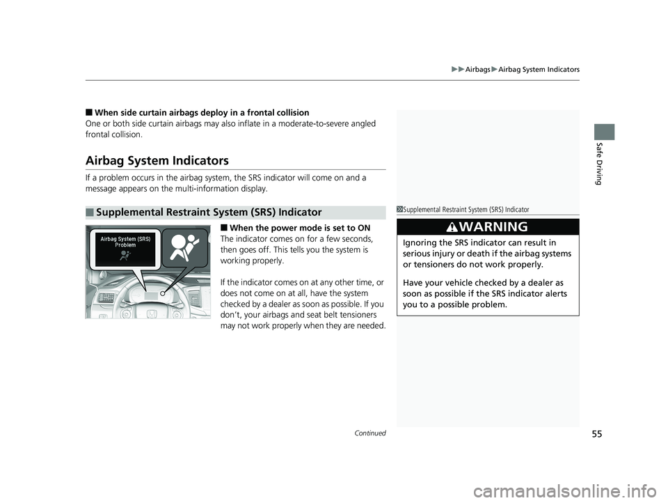 HONDA PILOT 2018 (in English) Workshop Manual Continued55
uuAirbags uAirbag System Indicators
Safe Driving
■When side curtain airbags deploy in a frontal collision
One or both side curtain ai rbags may also inflate in a moderate-to-severe angle HONDA PILOT 2018 (in English) Workshop Manual Continued55
uuAirbags uAirbag System Indicators
Safe Driving
■When side curtain airbags deploy in a frontal collision
One or both side curtain ai rbags may also inflate in a moderate-to-severe angle