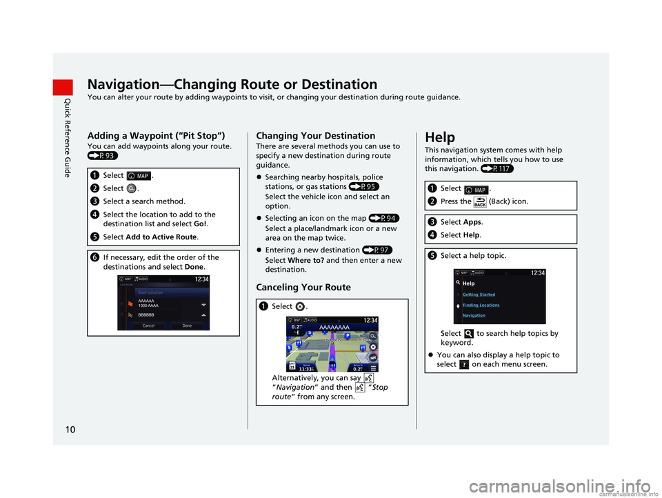 HONDA PILOT 2018 Navigation Manual (in English) 10
Quick Reference GuideNavigation—Changing Route or Destination
You can alter your route by adding waypoints to visit, or changing your destination during route guidance.
Adding a Waypoint (“Pit HONDA PILOT 2018 Navigation Manual (in English) 10
Quick Reference GuideNavigation—Changing Route or Destination
You can alter your route by adding waypoints to visit, or changing your destination during route guidance.
Adding a Waypoint (“Pit
