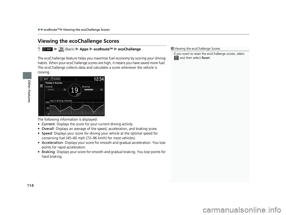 HONDA PILOT 2018 Navigation Manual (in English) 114
uuecoRouteTMuViewing the ecoChallenge Scores
Other Features
Viewing the ecoChallenge Scores
H u (Back) uApps uecoRouteTMuecoChallenge
The ecoChallenge feature help s you maximize fuel economy by s HONDA PILOT 2018 Navigation Manual (in English) 114
uuecoRouteTMuViewing the ecoChallenge Scores
Other Features
Viewing the ecoChallenge Scores
H u (Back) uApps uecoRouteTMuecoChallenge
The ecoChallenge feature help s you maximize fuel economy by s