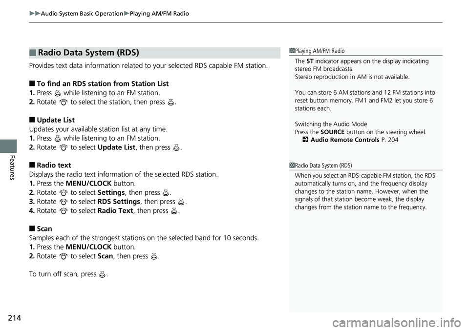 HONDA RIDGELINE 2018  Owners Manual (in English) uuAudio System Basic Operation uPlaying AM/FM Radio
214
Features
Provides text data information related to  your selected RDS capable FM station.
■To find an RDS station from Station List
1. Press  