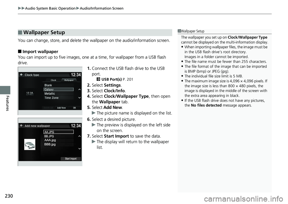 HONDA RIDGELINE 2018 Owners Manual (in English) uuAudio System Basic Operation uAudio/Information Screen
230
Features
You can change, store, and delete the wa llpaper on the audio/information screen.
■Import wallpaper
You can import up to five im HONDA RIDGELINE 2018 Owners Manual (in English) uuAudio System Basic Operation uAudio/Information Screen
230
Features
You can change, store, and delete the wa llpaper on the audio/information screen.
■Import wallpaper
You can import up to five im