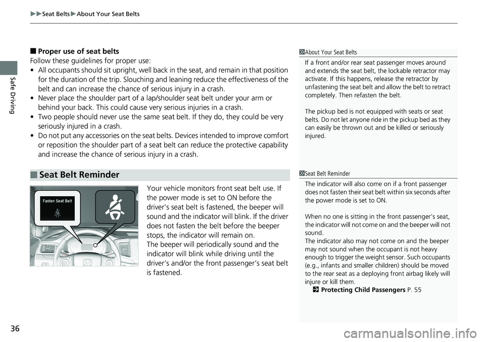 HONDA RIDGELINE 2018 Owners Manual (in English) uuSeat Belts uAbout Your Seat Belts
36
Safe Driving
■Proper use of seat belts
Follow these guidelines for proper use:
• All occupants should sit upright, well back in the seat, and remain in that HONDA RIDGELINE 2018 Owners Manual (in English) uuSeat Belts uAbout Your Seat Belts
36
Safe Driving
■Proper use of seat belts
Follow these guidelines for proper use:
• All occupants should sit upright, well back in the seat, and remain in that
