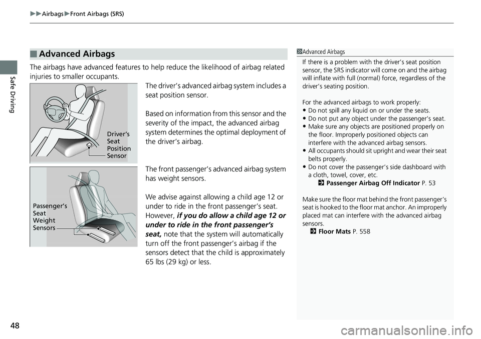 HONDA RIDGELINE 2018 Owners Manual (in English) uuAirbags uFront Airbags (SRS)
48
Safe DrivingThe airbags have advanced features to help reduce the likelihood of airbag related
injuries to smaller occupants.
The driver’s advanced airbag system i HONDA RIDGELINE 2018 Owners Manual (in English) uuAirbags uFront Airbags (SRS)
48
Safe DrivingThe airbags have advanced features to help reduce the likelihood of airbag related
injuries to smaller occupants.
The driver’s advanced airbag system i