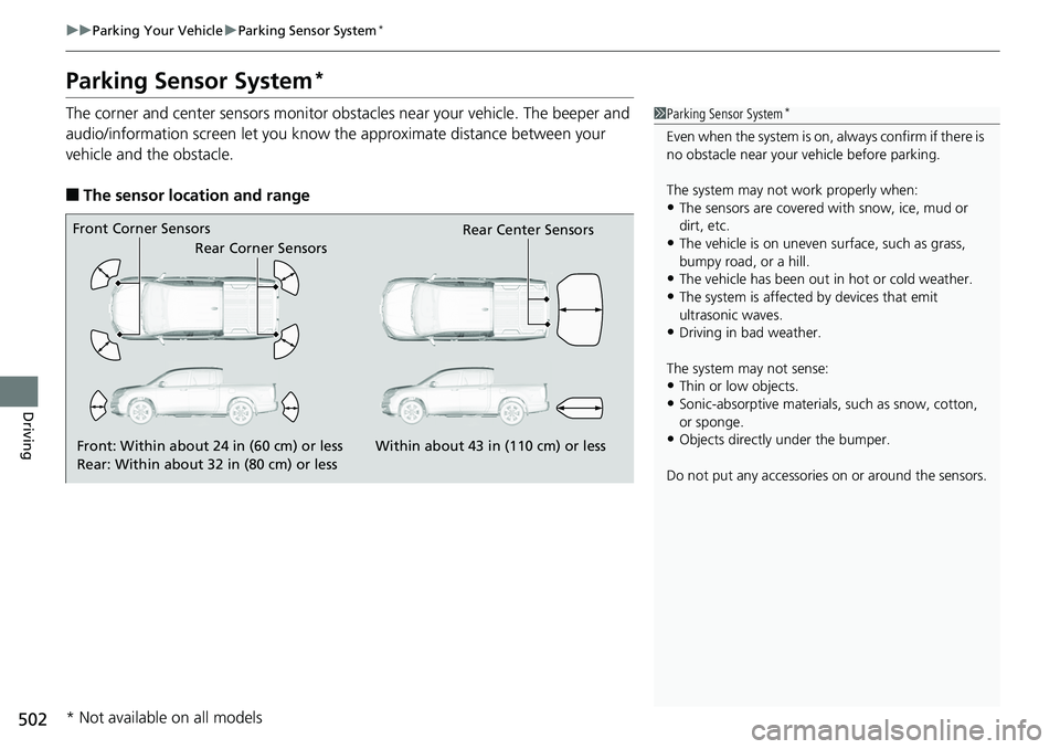 HONDA RIDGELINE 2018 (in English) Service Manual 502
uuParking Your Vehicle uParking Sensor System*
Driving
Parking Sensor System*
The corner and center sensors monitor obst acles near your vehicle. The beeper and
audio/information screen let you k HONDA RIDGELINE 2018 (in English) Service Manual 502
uuParking Your Vehicle uParking Sensor System*
Driving
Parking Sensor System*
The corner and center sensors monitor obst acles near your vehicle. The beeper and
audio/information screen let you k
